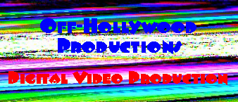 Off-Hollywood Productions: Digital Video Production